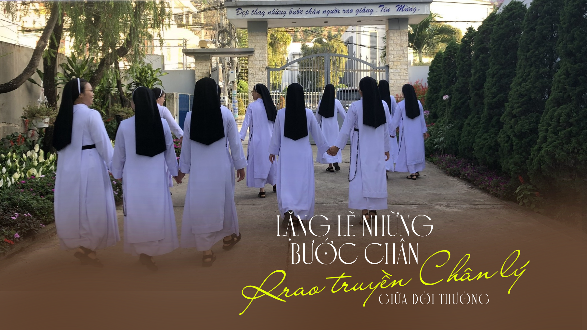 Lặng lẽ những bước chân rao truyền Chân lý giữa đời thường